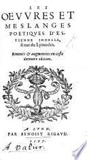 Les Œuvres et meslanges poëtiques d'É. J., Sieur Du L. With a preface, headed: “De la poesie Francoise, et des œuvres d'É. J.,” by C. de la Mothe. vol. 1