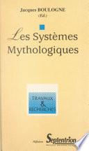 Les systèmes mythologiques
