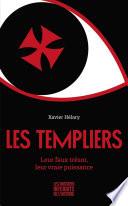 Les Templiers - Leur faux trésor, leur vraie puissance