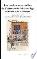 Les tendances actuelles de l'histoire du Moyen Age en France et en Allemagne
