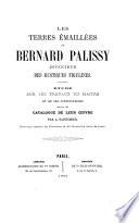 Les Terres émaillées de Bernard Palissy ... Étude sur les travaux du maître et de ses continuateurs, suivie du catalogue de leur œuvre ... Ouvrage enrichi de planches et de gravures dans le texte