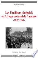 Les Tirailleurs sénégalais en Afrique occidentale française (1857-1960)