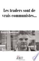 Les traders sont de vrais communistes...