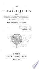 Les tragiques, Nouv. éd., rev. et annotée par Ludovic Lalanne