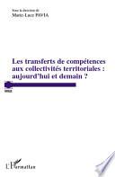 Les transferts de compétences aux collectivités territoriales : aujourd'hui et demain ?