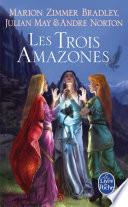 Les Trois Amazones (Le Cycle du Trillium, tome 1)