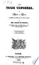 Les Trois Couchées, ou l'Amour en Poste, comédie-vaudeville en trois actes, par MM. Roche et Duflot