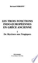 Les trois fonctions indo-européennes en Grèce ancienne: De Mycènes aux tragiques