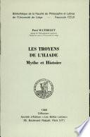 Les Troyens de L'iliade Mythe Et Histoire