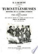 Les Turcs et les Russes : histoire de la guerre d'Orient