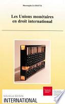 Les unions monétaires en droit international