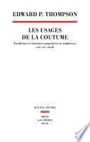 Les Usages de la coutume. Traditions et résistances populaires en Angleterre (XVIIe-XIXe siècle)