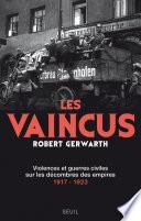 Les Vaincus. Violences et guerres civiles sur les décombres des empires, 1917-1923