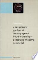 Les valeurs guident et accompagnent notre recherche, l'institutionnalisme de Myrdal