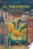 Les Vanderbeeker (Tome 2) - Notre jardin secret