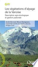Les végétations d'alpage de la Vanoise. Description agro-écologique et gestion pastorale