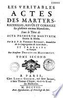 Les véritables actes des martyrs recueillis, revus et corrigez sur plusieurs anciens manuscrits, sous le titre de Acta primorum martyrum... Par le R.P.D. Thierry Ruinart... et traduits en François par Monsieur Drouet de Maupertuy...