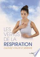 Les vertus de la respiration : Cultivez vitalité et sérénité