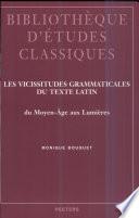 Les vicissitudes grammaticales du texte latin