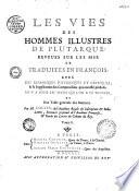 Les vies des hommes illustres de Plutarque... traduites en françois... par M. Dacier,...