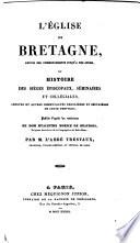 Les vies des saints de Bretagne et des personnes d'une éminente piété qui ont vécu dans cette province. ... Nouvelle édition, ... augmentée par l'Abbé Tresvaux. 5 tom. (L'Église de Bretagne, depuis ses commencements jusqu'à nos jours, ou histoire des sièges épiscopaux, séminaires et collégiales, abbayes et autres communautés de cette province; publiée d'après les matériaux de Dom H. Morice de Beaubois, ... par l'abbé Tresvaux.).