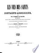 Les vies des Saints de la Bretagne-Armorique ... Avec des notes et observations historiques et critiques par D. L. Miorcec de Kerdanet ... Revues par Graveran