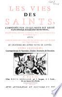 Les vies des Saints, disposées sur ce qui nous est resté de plus authentique...