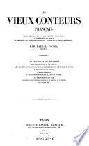 Les vieux conteurs francais ... Les cent nouv. nouvelles dites les nouvelles du roi Louis XI; les contes ou les nouv. recreations et joyeux devis de Bonaventure des Periers; l'heptameron ou les nouvelles de Marguerite, reine de Navarre; le printemps d'Yver