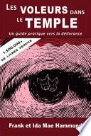 Les Voleurs Dans le Temple (Pigs in the Parlor - French Edition) un Guide Pratique Vers la DélivranceJ