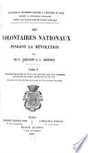 Les volontaires nationaux pendant la révolution: Historique militaire et états de services des huit premiers bataillons de Paris, levés en 1791 et 1792