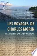 Les Voyages de Charles Morin, charpentier canadien-français. Texte établi par France Martineau