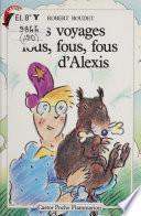 Les Voyages fous, fous, fous d'Alexis