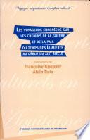 Les voyageurs européens sur les chemins de la guerre et de la paix du temps des Lumières au début du XIXe siècle