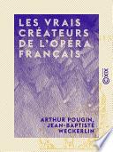 Les Vrais Créateurs de l'Opéra français