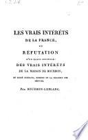 Les vrais interets de la France, ou refutation d'un'ecrit intitule: des vrais interets de la maison de Bourbon, et signe Durbach (etc.)