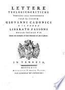 Lettere teologico-critici spettanti alla controversia tra il Sign. Giov. Cadonici e Liber. Fassoni ... intorno alla beatudine de S. Patriarchi nel seno d'Abramo