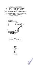 Lettre à l'auteur de Alfred Jarry, biographie 1906-1962