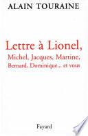 Lettre à Lionel, Michel, Jacques, Martine, Bernard, Dominique... et vous