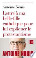 Lettre à ma belle-fille catholique pour lui expliquer le protestantisme