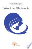 Lettre à ma fille Jennifer
