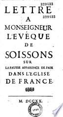 Lettre à Monseigneur l'Evêque de Soissons [J.-J. Languet de Gergy] sur la fausse apparence de Paix dans l'Eglise de France