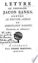 Lettre au Chevalier J. Banks, contre le pouvoir absolu et l'obéissance passive. Traduite de l'Anglois [of William Benson.] MS. note