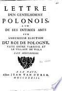 Lettre d'un gentilhomme polonois, a un de ses intimes amis sur l'heureuse election du roi de Pologne, faite entre Varsovie et le village de Wola l'an MDCCXXXIII.