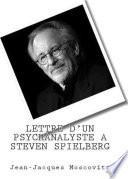 Lettre d'un Psychanalyste à Steven Spielberg