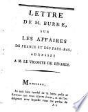 Lettre de M. Burke sur les affaires de France et des Pays-Bas adressée à M. le vicomte de Rivarol