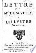 Lettre de Mr de Scudery a l'Illustre Académie [in support of his “Observations sur le Cid.”]