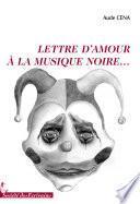 Lettre D’amour a la Musique Noire
