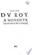 Lettre du roy a monsieur le prince de Condé.[Louys!
