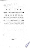 Lettre Écrite Au Très-Honorable Edmund Burke, Membre Du Parlement D'Angleterre [ddo. Florence 20 juin 1791.] ; Par Trophime-Gérard, Comte De Lally-Tolendal, ci-devant Membre de l'Assemblée Nationale de France