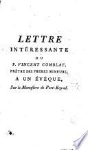 Lettre intéressante du P. Vincent Comblat prêtre des Frères Mineurs à un évêque sur le monastère de Port-Royal
